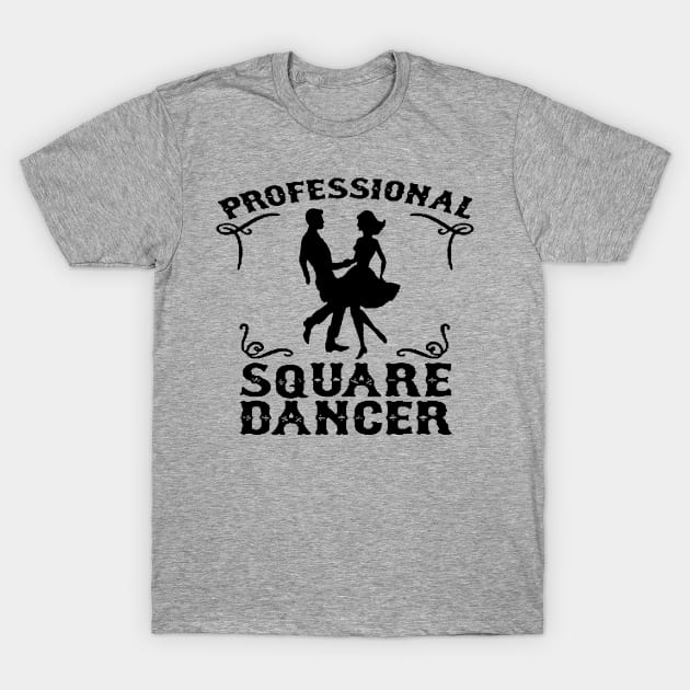 Professional Square Dancer BLK T-Shirt by DWHT71